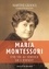 Maria Montessori. Une vie au service de l'enfant