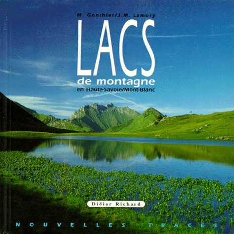 Martine Gonthier et Jean-Marc Lamory - Lacs De Montagne En Haute-Savoie/Mont-Blanc.