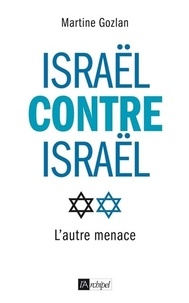 Martine Gozlan - Israël contre Israël.