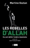 Martine Gozlan - Les rebelles d'Allah - Ils ont défié l'ordre islamiste.