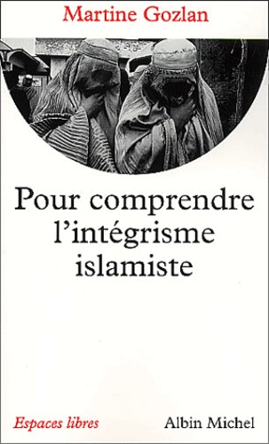 Martine Gozlan - Pour Comprendre L'Integrisme Islamiste.