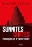 Martine Gozlan - Sunnites, chiites - Pourquoi ils s'entretuent.