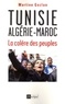 Martine Gozlan - Tunisie, Algérie, Maroc, la colère des peuples.