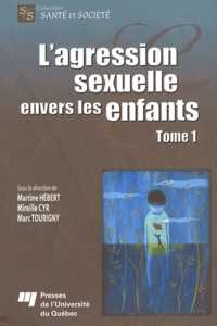 Martine Hebert et Mireille Cyr - L'agression sexuelle envers les enfants - Tome 1.