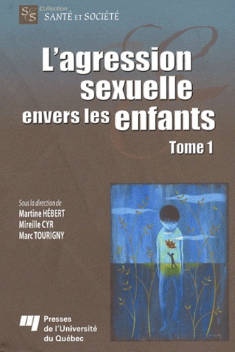 Martine Hebert et Mireille Cyr - L'agression sexuelle envers les enfants - Tome 1.