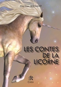 Martine Hermant - Les contes de la Licorne.