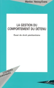 La Gestion Du Comportement Du Detenu. Essai De Droit Penitentiaire