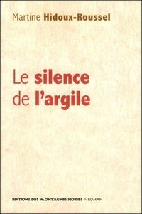 Martine Hidoux-Roussel - Le silence de l'argile.