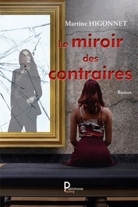 Martine Higonnet - Le miroir des contraires.