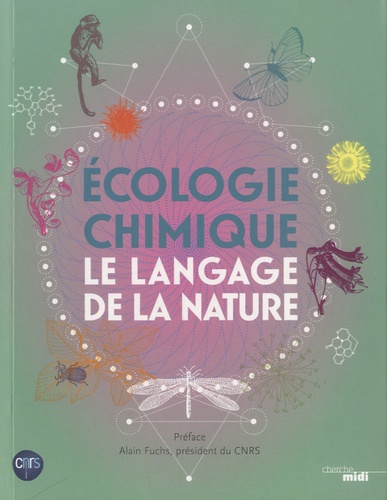 Martine Hossaert McKey et Anne-Geneviève Bagnères-Urbany - Ecologie chimique - Le langage de la nature.