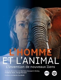 Martine Hossaert-McKey et Frédéric Keck - L'Homme et l'Animal - L'invention de nouveaux liens.