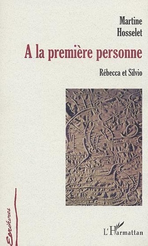 Martine Hosselet - A La Premiere Personne. Rebecca Et Silvio.