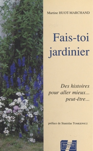 Fais-toi jardinier : des histoires pour aller mieux... peut-être…