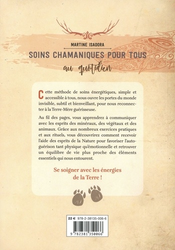 Soins chamaniques pour tous au quotidien. Se reconnecter aux esprits du règne végétal, animal et minéral