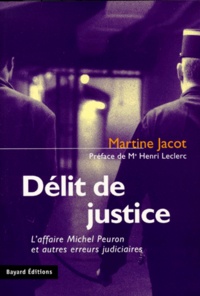 Martine Jacot - Délit de justice - L'affaire Michel Peuron et autres erreurs judiciaires.
