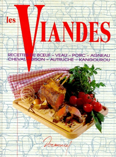 Martine Jacquemin et Philippe Jacquemin - Les viandes - Recettes de boeuf-veau-porc-agneau-cheval-bison-autruche-kangourou.