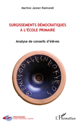 Martine Janner-Raimondi - Surgissements démocratiques à l'ecole primaire - Analyse de conseils d'élèves.