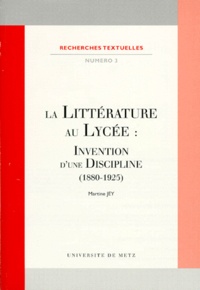 Martine Jey - La littérature au lycée - Invention d'une discipline (1880-1925).
