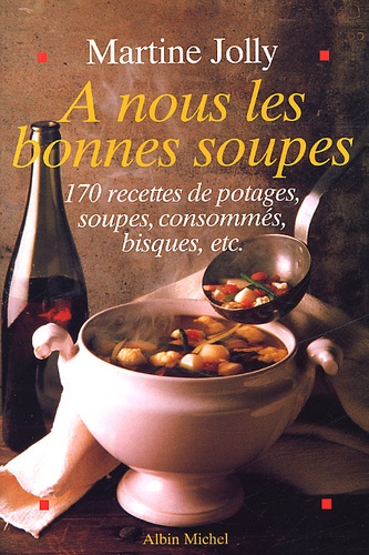 Martine Jolly - A Nous Les Bonnes Soupes.