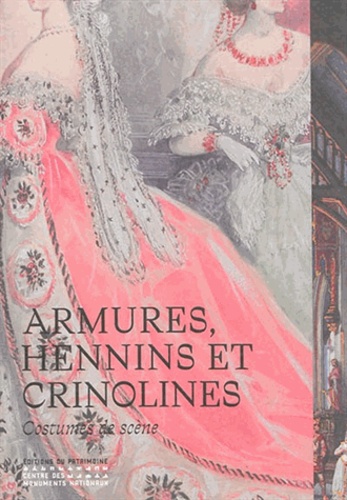 Martine Kahane et Noëlle Giret - Armures, hennins et crinolines - Costumes de scène.