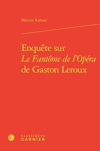 Martine Kahane - Enquête sur Le Fantôme de l'Opéra de Gaston Leroux.