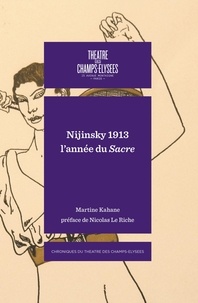 Martine Kahane - Nijinsky 1913 - L'année du sacre.