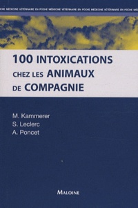 Martine Kammerer et Sabrina Leclerc - 100 intoxications chez les animaux de compagnie.