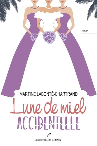 Martine Labonté-Chartrand - Lune de miel accidentelle.