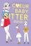 Mésaventures de baby-sitter. Cœur de baby-sitter - tome 1