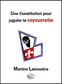 Martine Labossière - Une constitution pour juguler la voyoucratie.