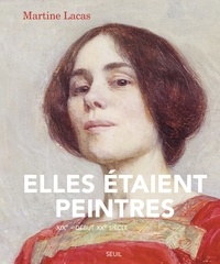 Martine Lacas - Elles étaient peintres - XIXe - début XXe siècle.