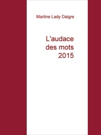 Martine Lady Daigre - L'audace des mots 2015.