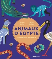 Martine Laffon et Magali Attiogbé - Animaux d'Egypte - Un bestiaire millénaire.