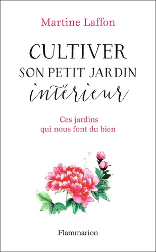 Cultiver son petit jardin intérieur. Ces jardins qui nous font du bien