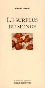 Martine Laffon - Le Surplus Du Monde. Nouvelle.
