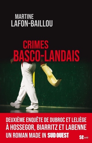 Martine Lafon-Baillou - Crimes basco-landais.