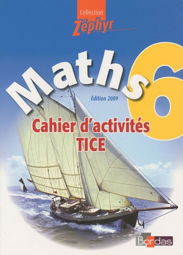 Martine Lafon et Fedele Annicchiarico - Maths 6e Cahier d'activités TICE.