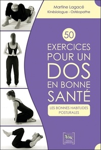 Martine Lagacé - 50 exercices pour un dos en bonne santé - Les bonnes habitudes posturales.