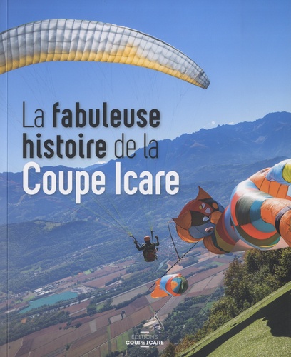 Martine Lange et Daniel Raibon-Pernoud - La fabuleuse histoire de la Coupe Icare.