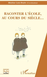 Raconter L'Ecole Au Cours Du Siecle