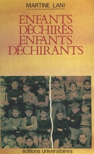 Martine Lani - Enfants déchirés, enfants déchirants - Réflexions à partir du placement familial.