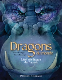 Martine Latulippe et Fabrice Boulanger - Dragons du monde  : Liam et le dragon de Cracovie.