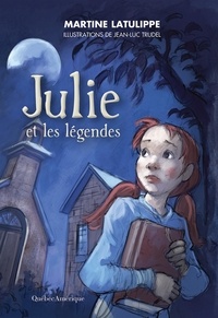 Martine Latulippe - Julie et les legendes.