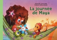 Martine Latulippe et Fabrice Boulanger - Les mondes de Maya Tome 2 : La journée de Maya.
