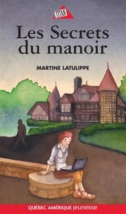 Martine Latulippe - Les secrets du manoir.