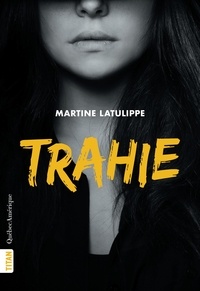 Martine Latulippe - Trahie (nouvelle edition).