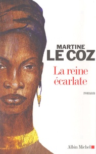 Martine Le Coz - La reine écarlate.