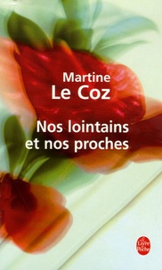 Martine Le Coz - Nos lointains et nos proches.