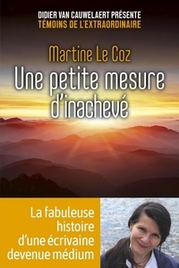 Martine Le Coz - Une petite mesure d'inachevé.