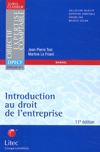 Martine Le Friant et Jean-Pierre Tosi - Introduction Au Droit De L'Entreprise. 11eme Edition.